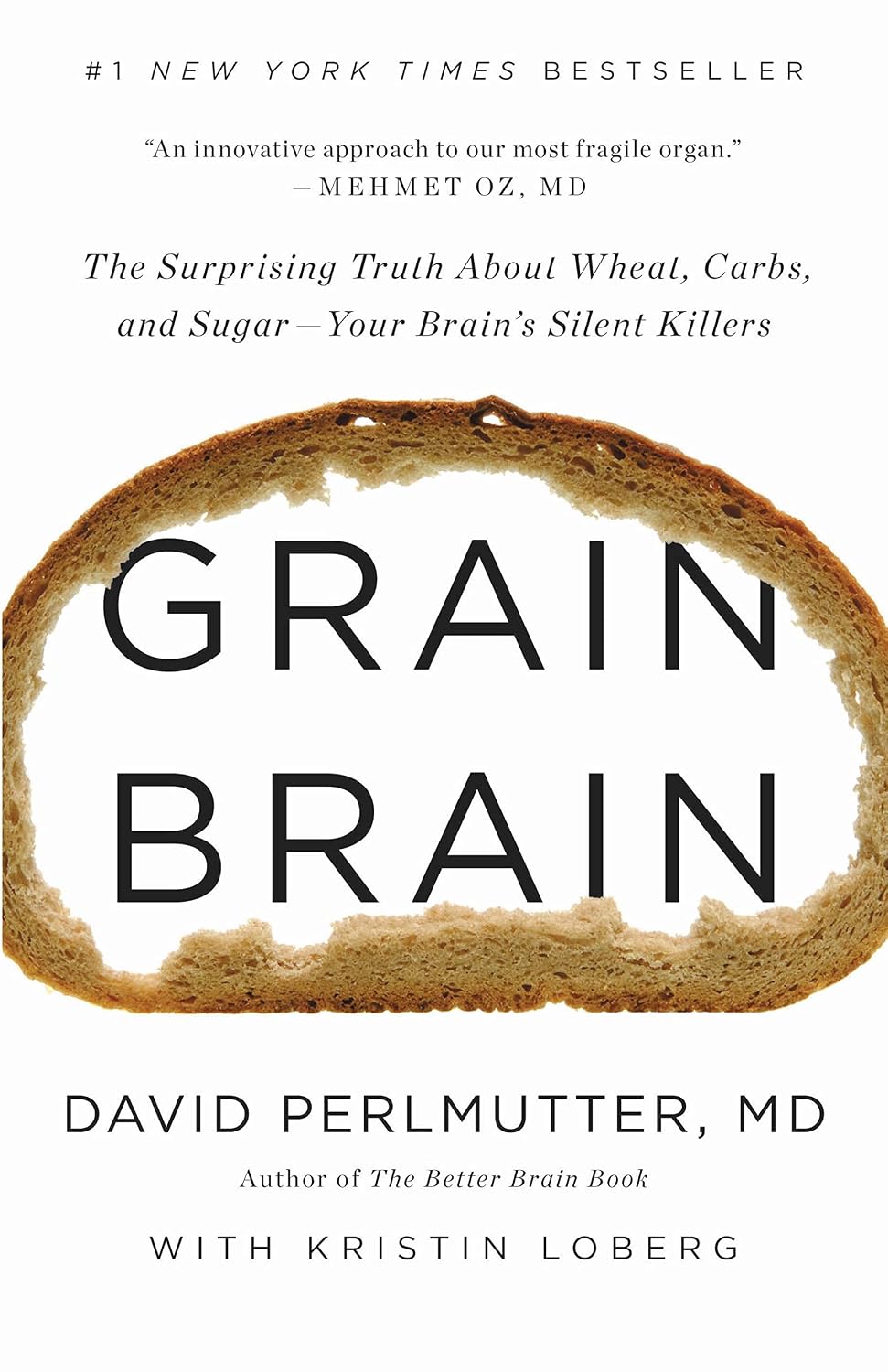 Grain Brain: The Surprising Truth about Wheat, Carbs, and Sugar—Your Brain's Silent Killers