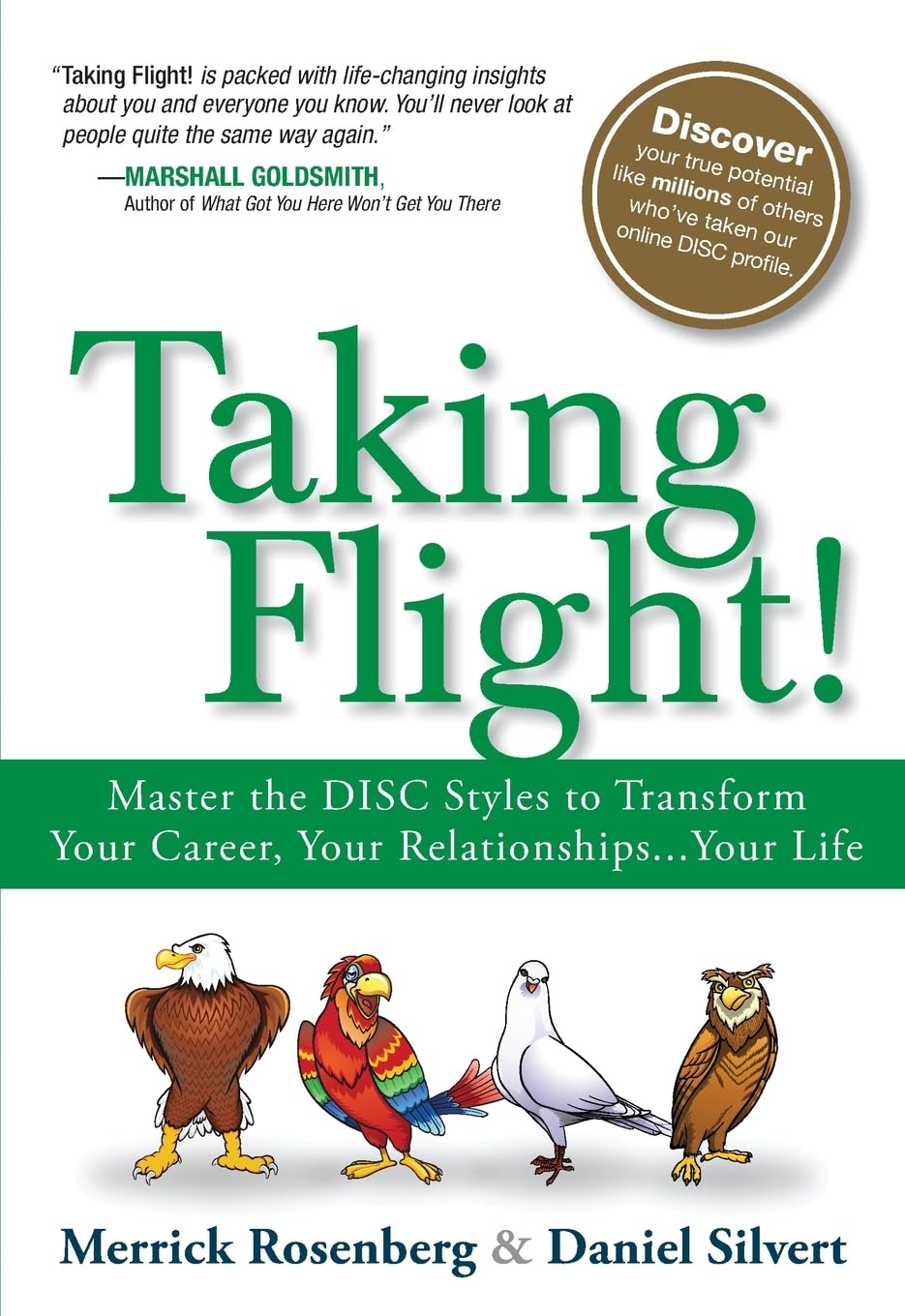 Taking Flight!: Master the DISC Styles to Transform Your Career, Your Relationships, and Your Life