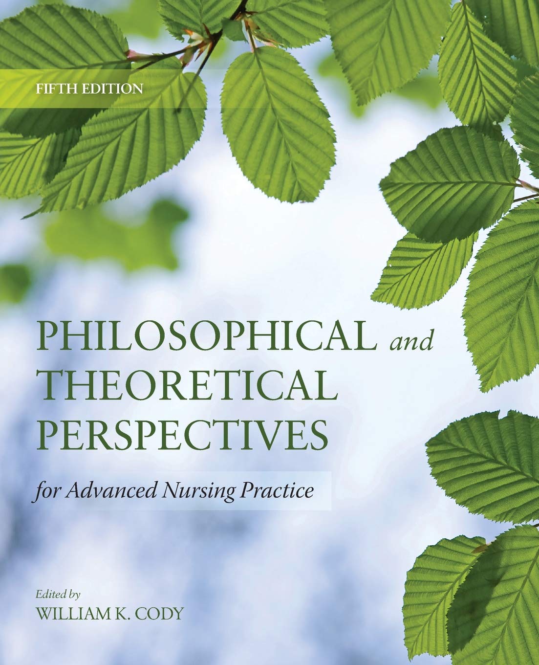 Philosophical and Theoretical Perspectives for Advanced Nursing Practice