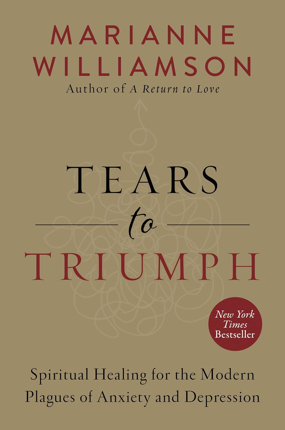 Tears to Triumph: Spiritual Healing for the Modern Plagues of Anxiety and Depression