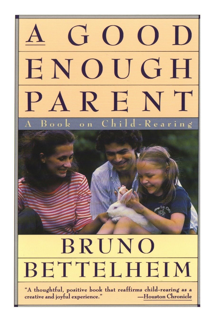 A Good Enough Parent: A Guide to Child-Rearing