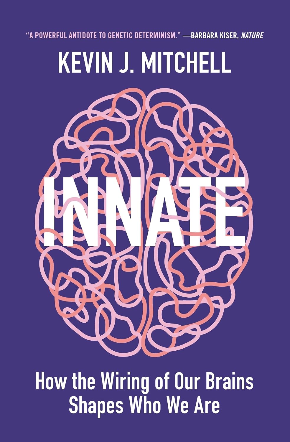 Innate: How the Wiring of Our Brains Shapes Who We Are