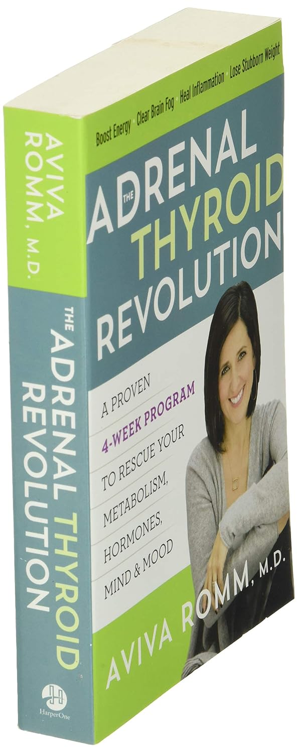 The Adrenal Thyroid Revolution: A Proven 4-Week Program to Revitalize Your Metabolism, Hormones, Mind & Mood