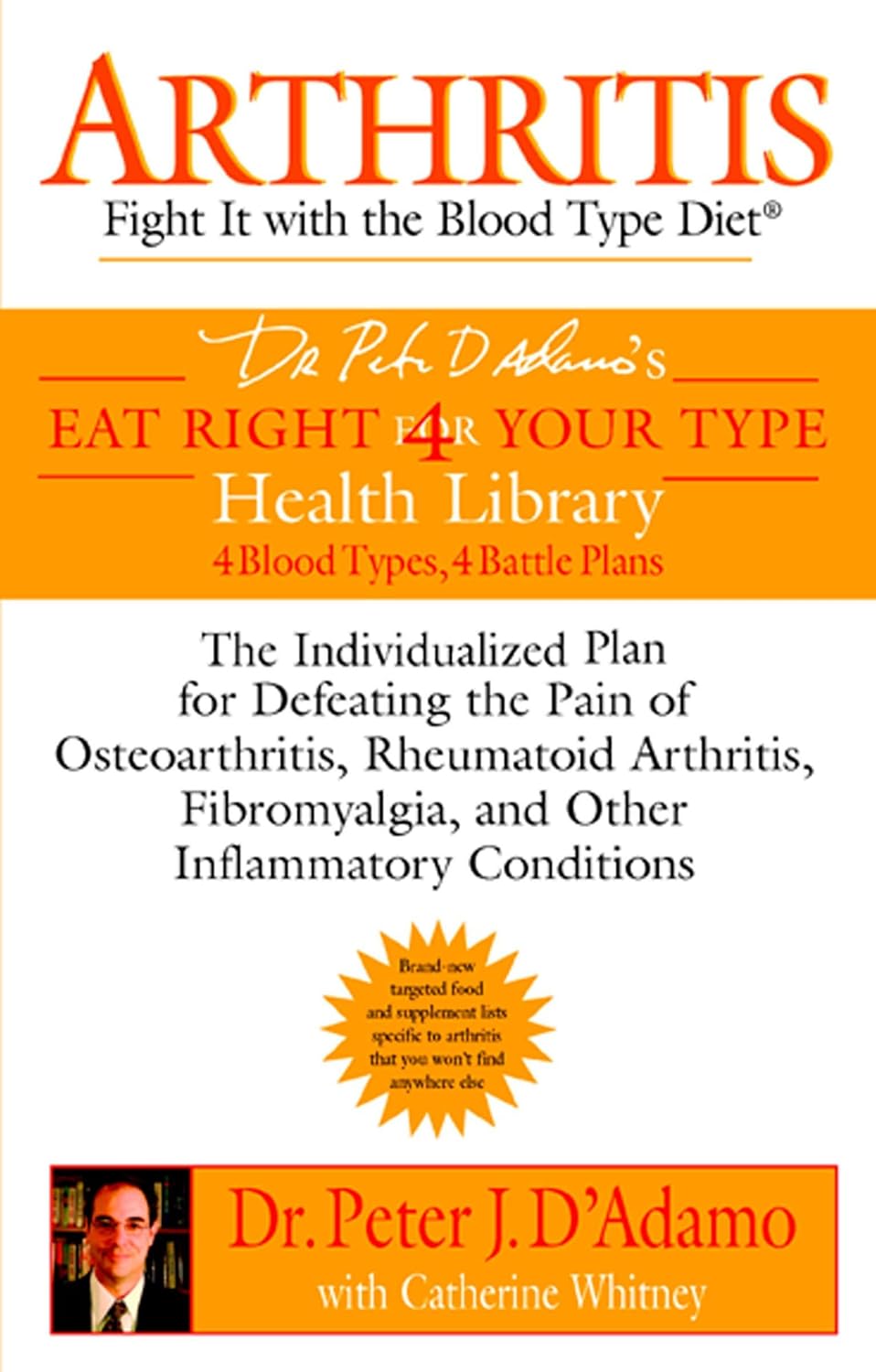 Arthritis: Fight It with the Blood Type Diet: The Individualized Plan for Defeating the Pain of Osteoarthritis, Rheumatoid Arthritis, Fibromyalgia, and Related Conditions