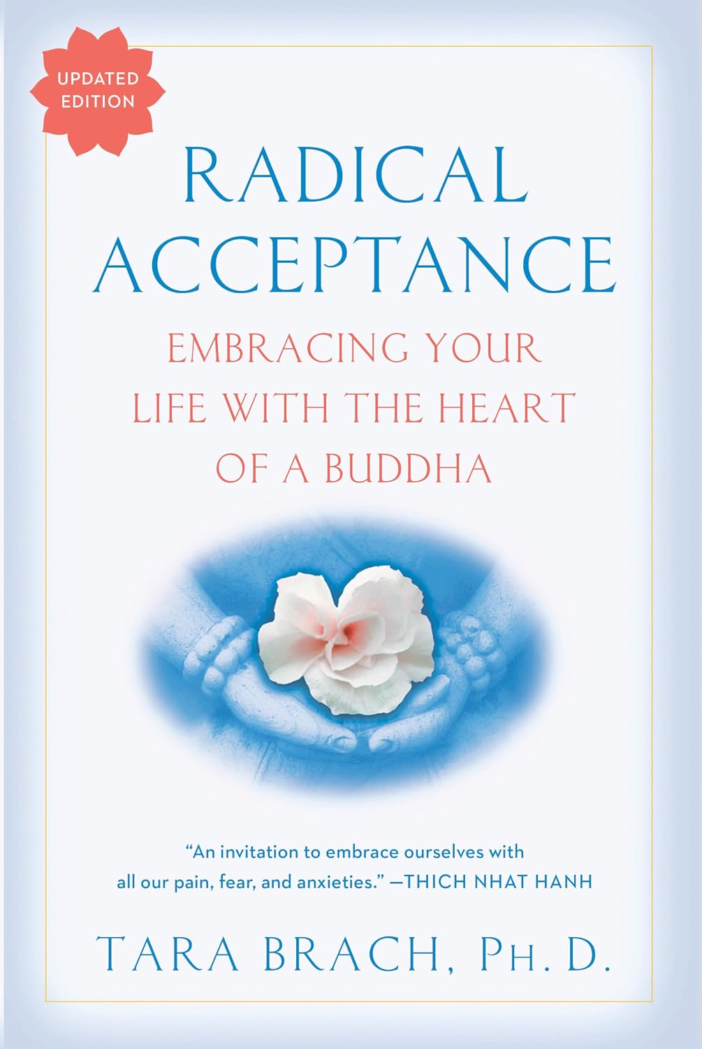 Radical Acceptance: Embrace Your Life with the Heart of a Buddha