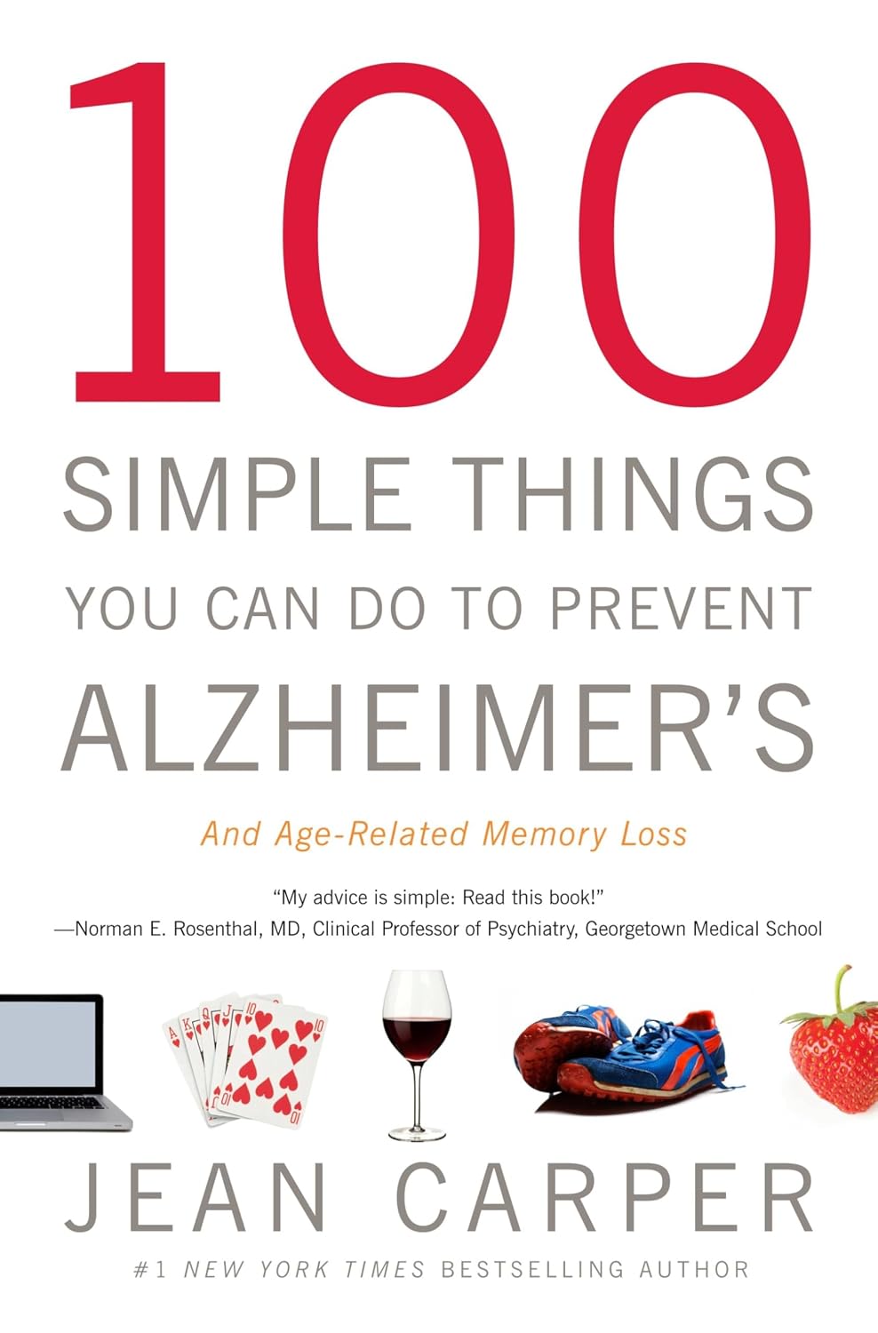 100 Simple Things You Can Do to Help Prevent Alzheimer's and Age-Related Memory Loss