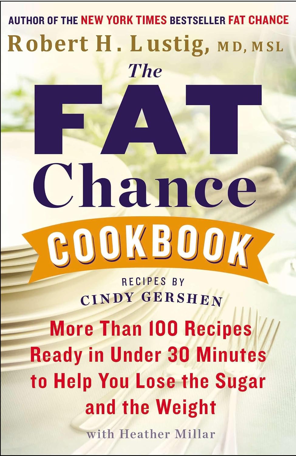 The Fat Chance Cookbook: More Than 100 Recipes Ready in Under 30 Minutes to Help You Reduce Sugar and Support a Healthy Weight