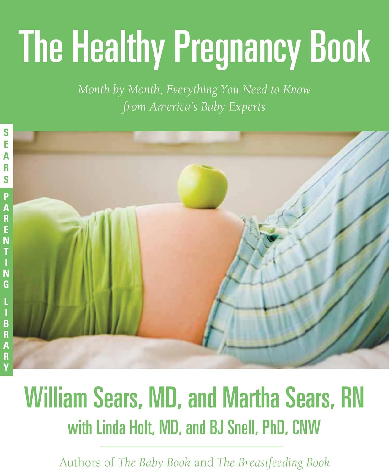 The Healthy Pregnancy Book: Month by Month, Everything You Need to Know from Leading Baby Experts (Sears Parenting Library)