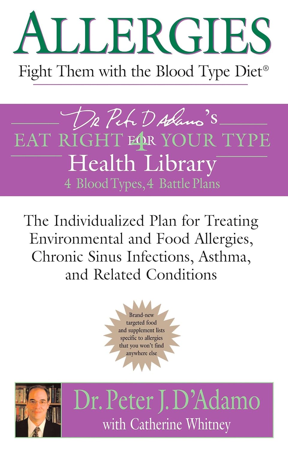 Allergies: Overcome Them with the Blood Type Diet: The Personalized Plan for Treating Environmental and Food Allergies, Chronic Sinus Infections, Asthma and Related Conditions (Eat Right 4 Your Type)