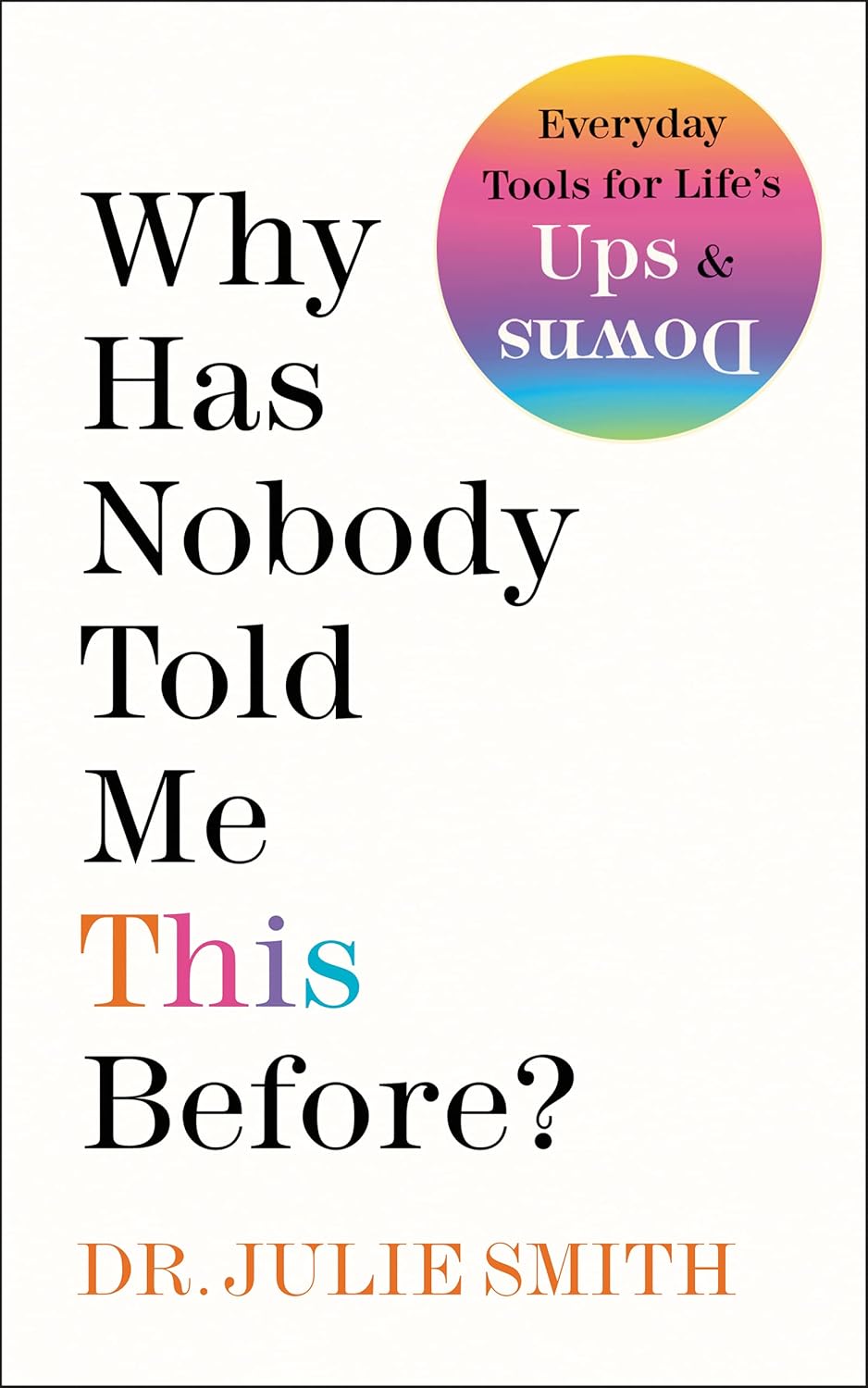 Why Has Nobody Told Me This Before?: An International Best-selling Guide to Mental Health and Emotional Resilience from a Clinical Psychologist