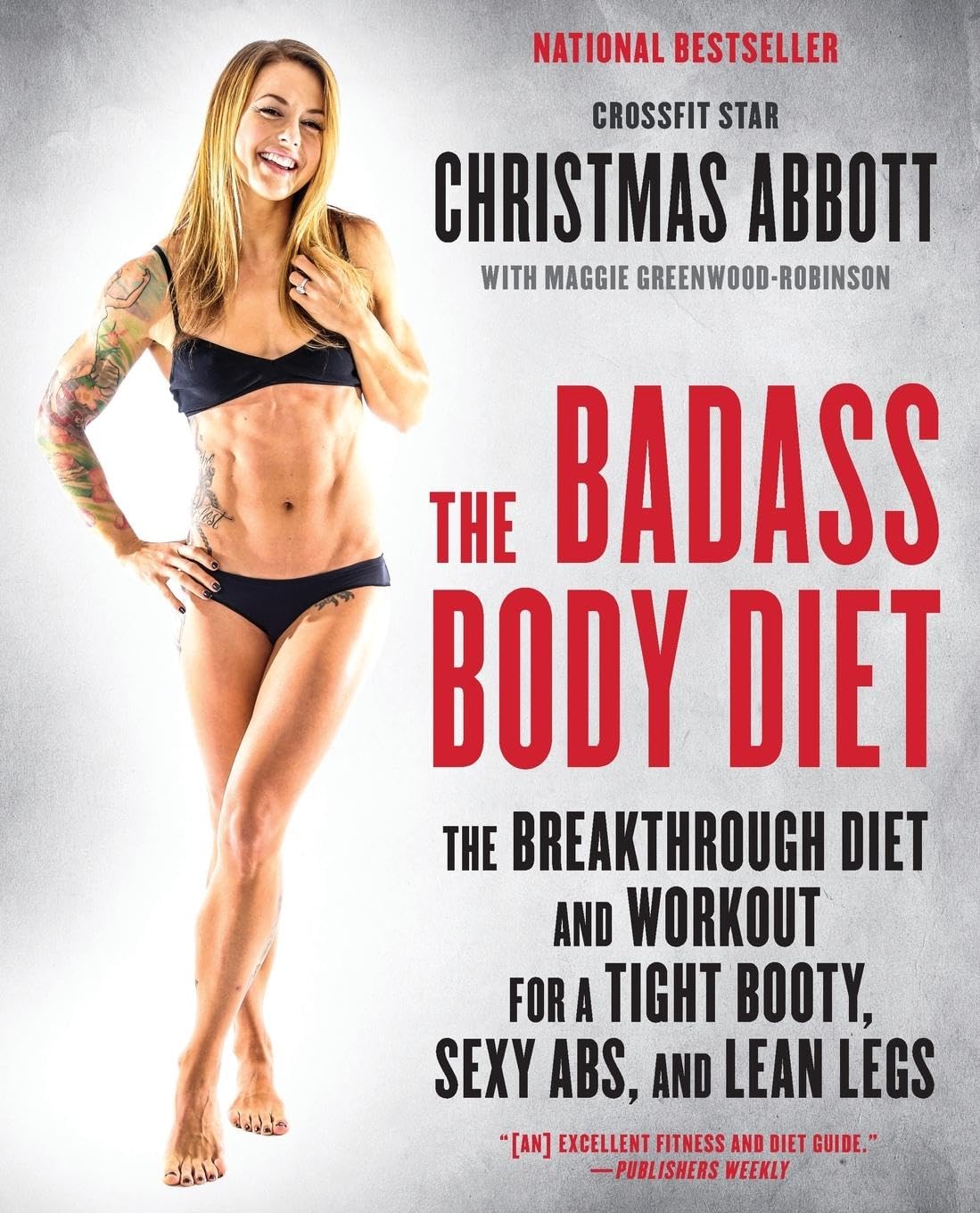 The Badass Body Diet: The Breakthrough Diet and Workout for a Tight Booty, Sexy Abs, and Lean Legs