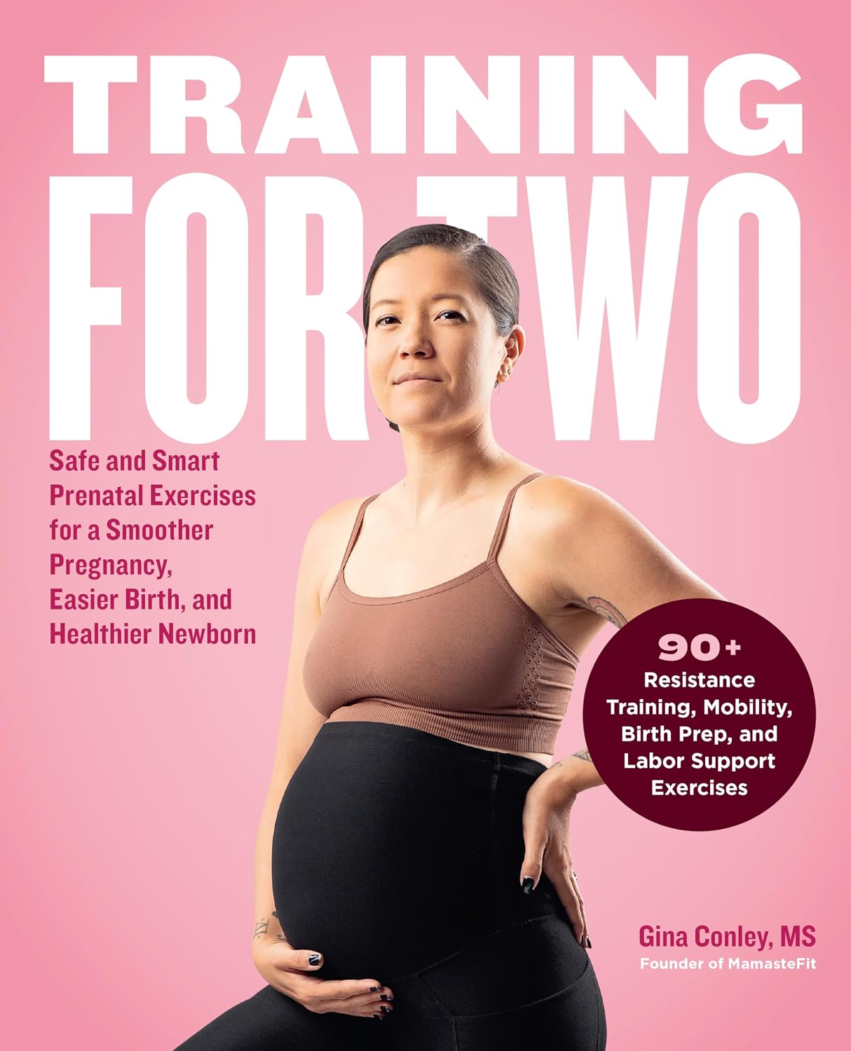 Training for Two: Safe and Smart Prenatal Exercises for a Smoother Pregnancy, Easier Birth, and Healthier Newborn - 90+ Resistance Training, Mobility, Birth Prep, and Labour Support Exercises