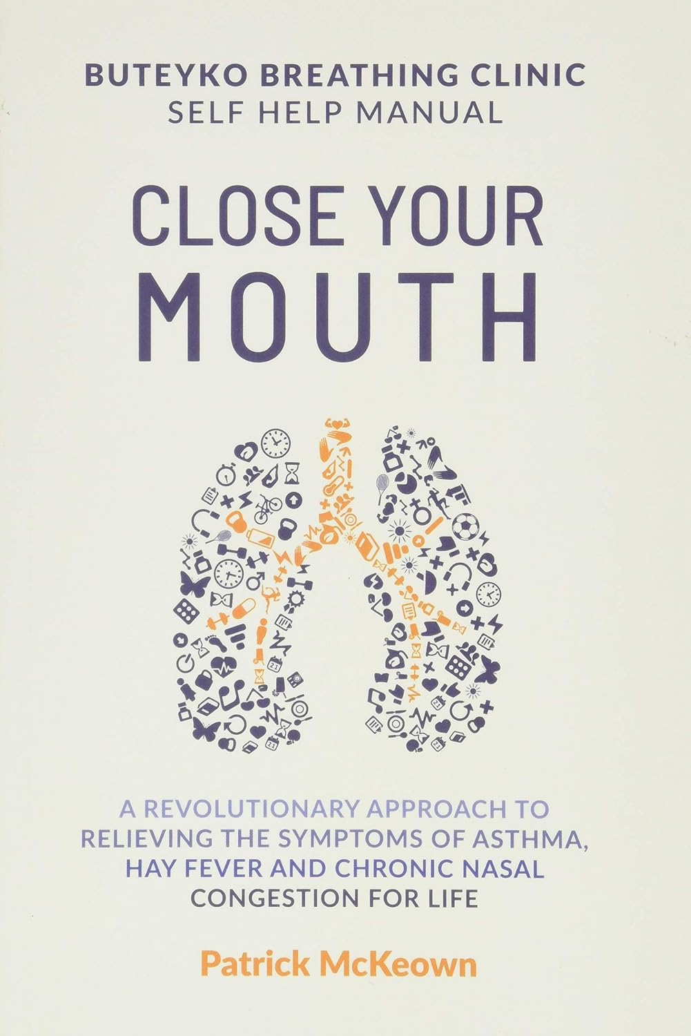 Close Your Mouth: Buteyko Clinic Handbook for Optimal Health