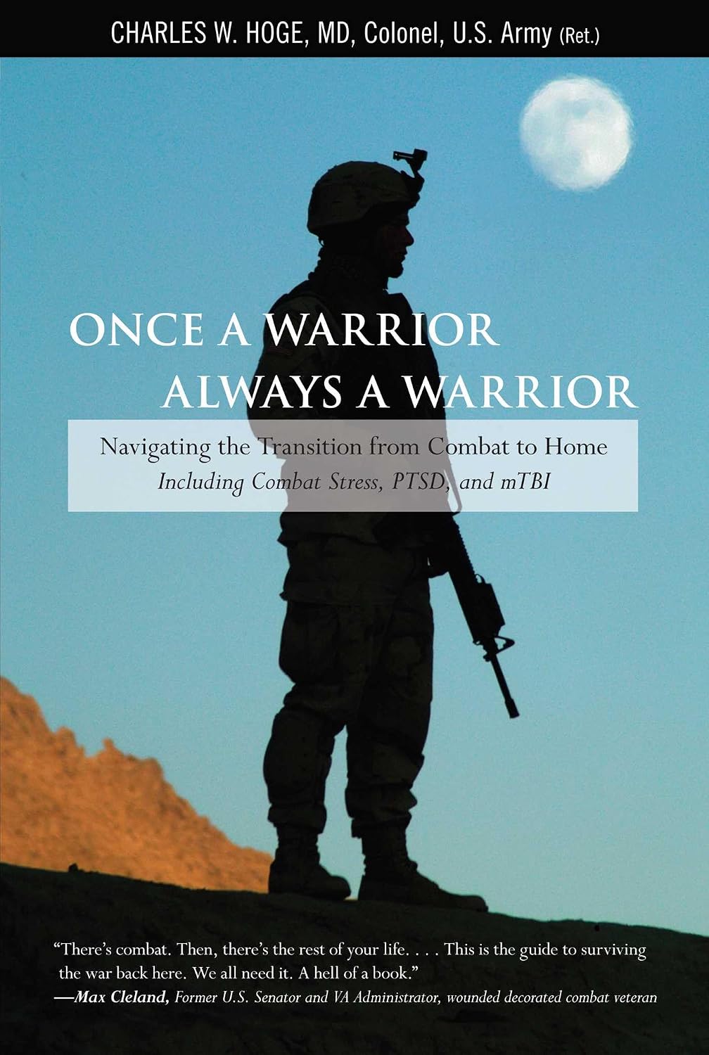 Once a Warrior—Always a Warrior: Navigating the Transition from Combat to Home—Including Combat Stress, PTSD, and mTBI