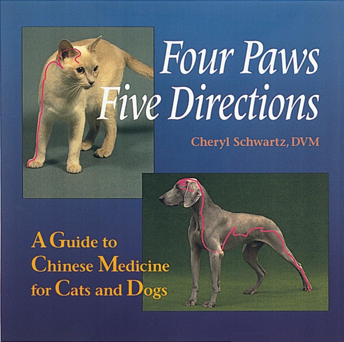 Four Paws, Five Directions: Chinese Medicine for Cats and Dogs