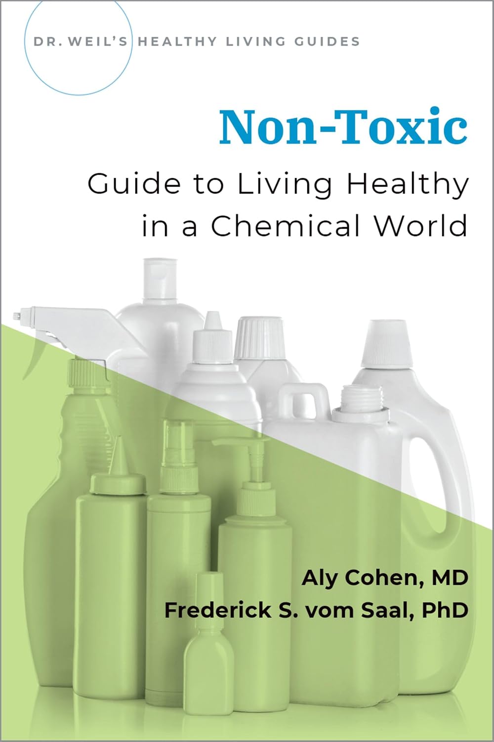 Non-Toxic: Guide to Living Healthy in a Chemical World (Dr. Weil's Healthy Living Guides)