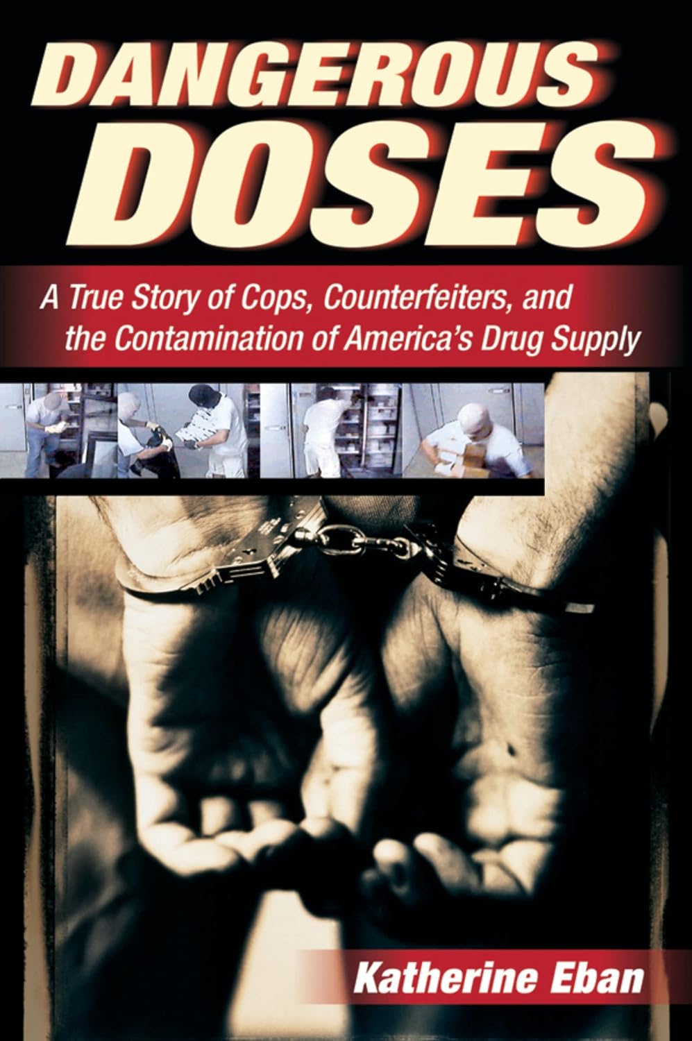Dangerous Doses: A True Story of Police, Counterfeiters, and the Contamination of the U.S. Drug Supply