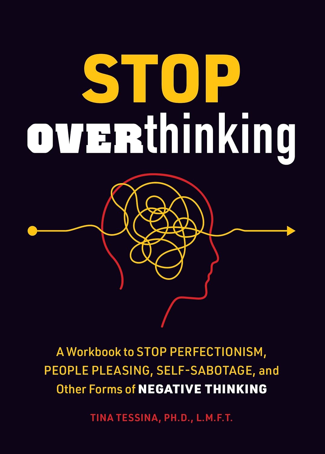 Stop Overthinking: A Workbook to End Perfectionism, People Pleasing, Self-Sabotage, and Other Forms of Negative Thinking (Guided Workbooks, 7)