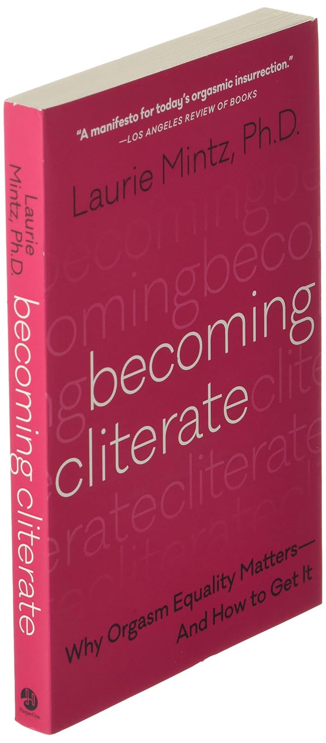 Becoming Cliterate: Why Orgasm Equality Matters—And How to Get It