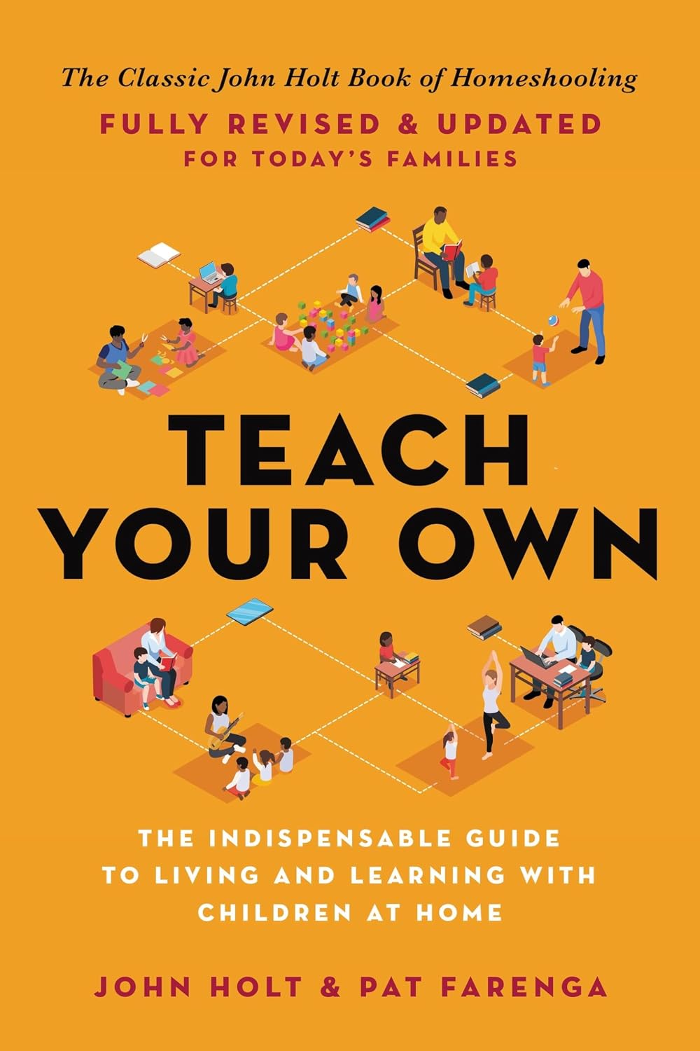 Teach Your Own: The Essential Guide to Living and Learning with Children at Home