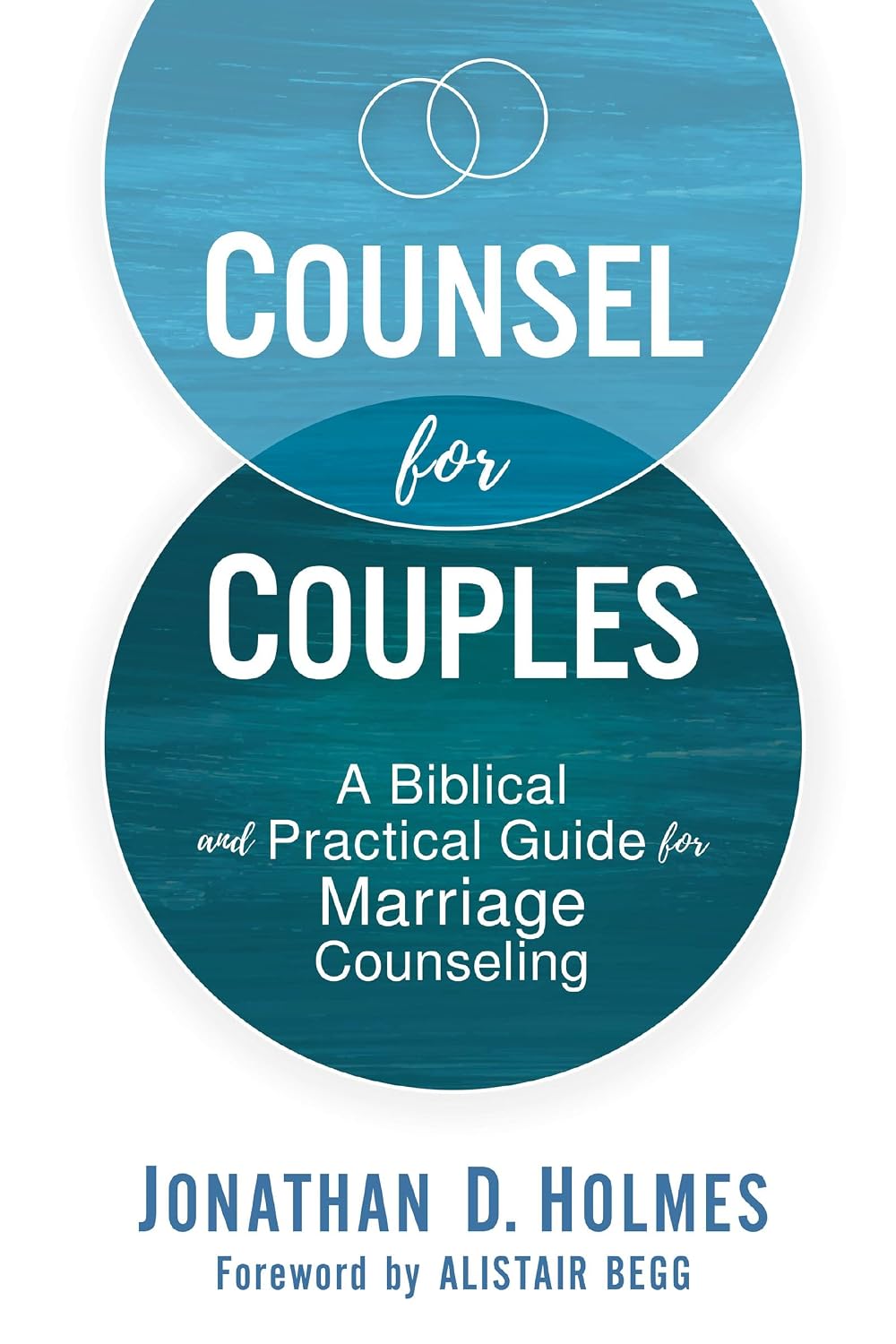 Counsel for Couples: A Biblical and Practical Guide for Marriage Counselling