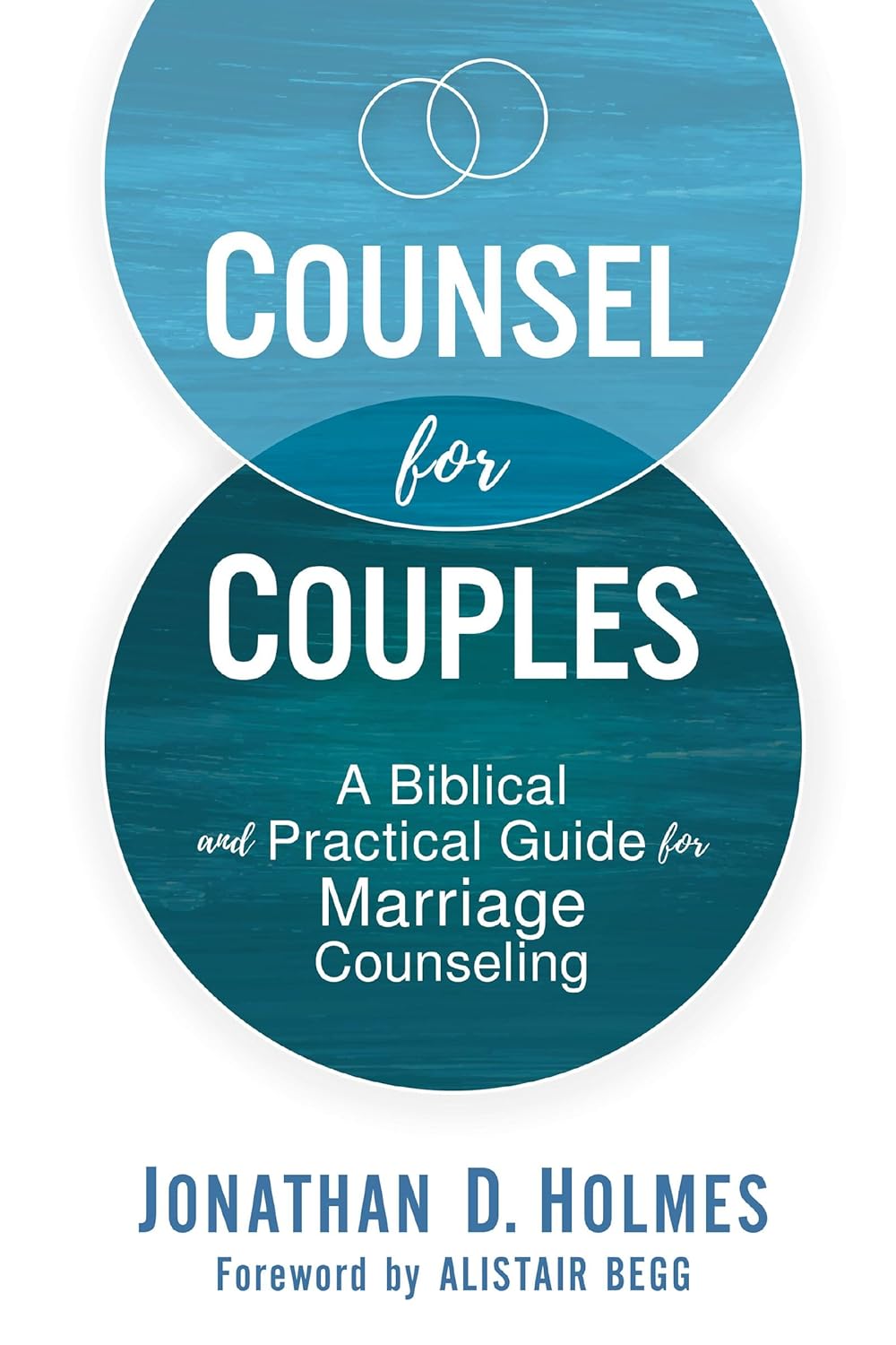 Counsel for Couples: A Biblical and Practical Guide for Marriage Counselling