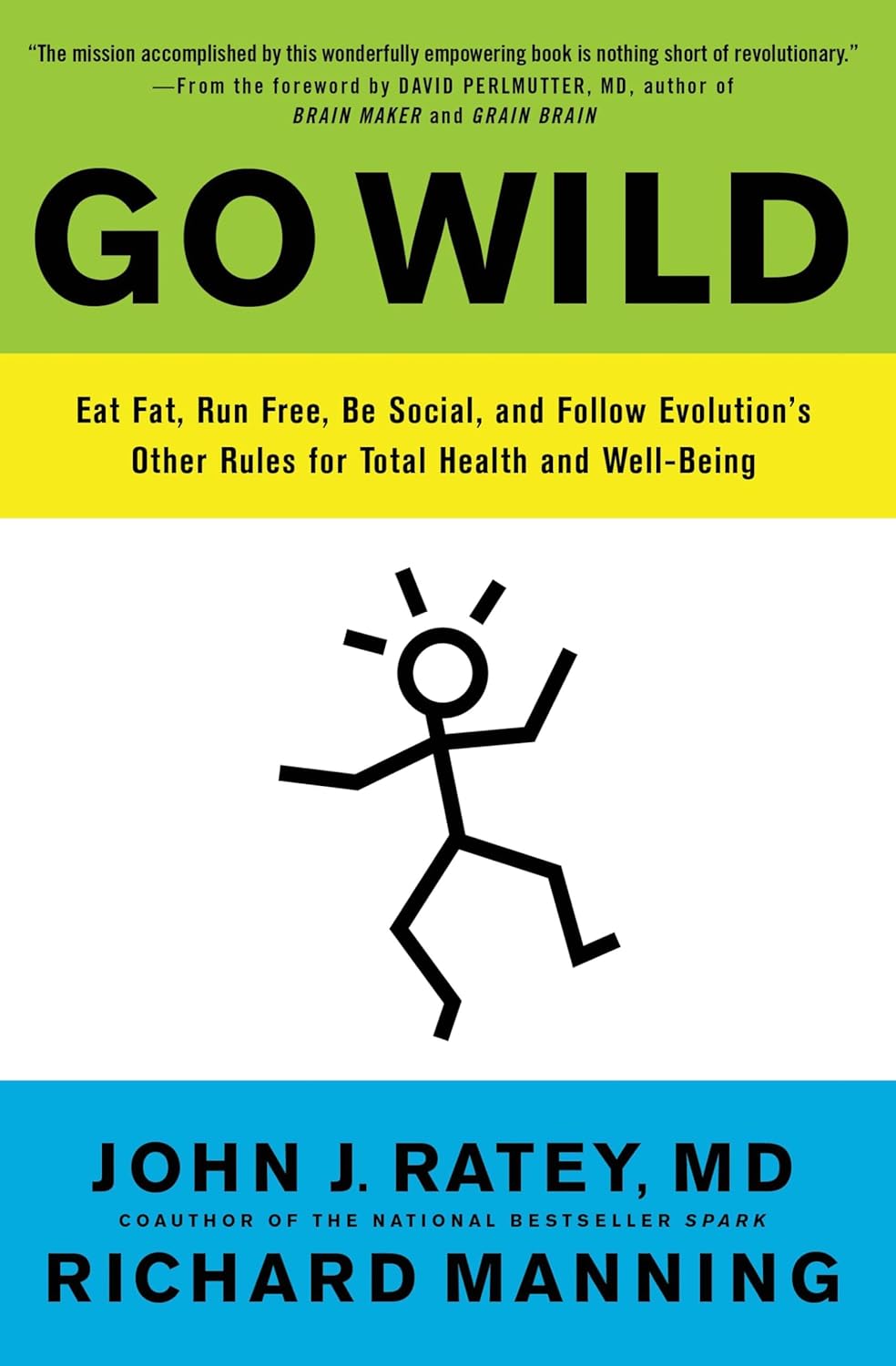Go Wild: Eat Fat, Run Free, Be Social, and Follow Evolution's Other Rules for Total Health and Well-being