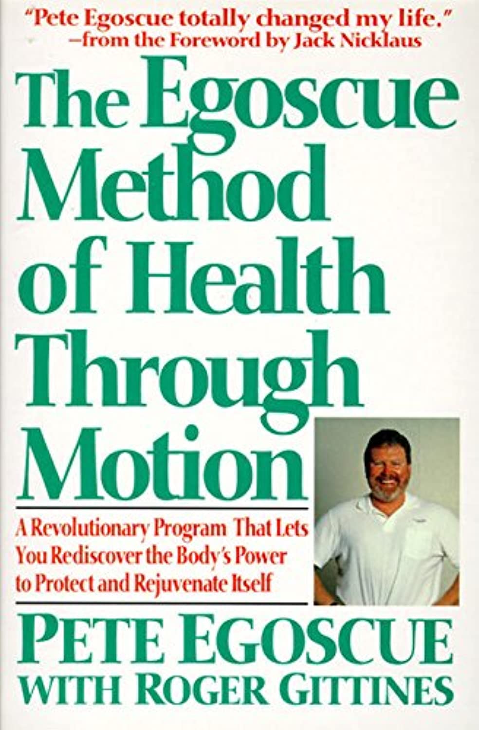 The Egoscue Method of Health Through Motion: A Revolutionary Program to Rediscover the Body's Natural Power to Rejuvenate – 22 Exercises for Stretching, Strengthening, and Restoring Alignment