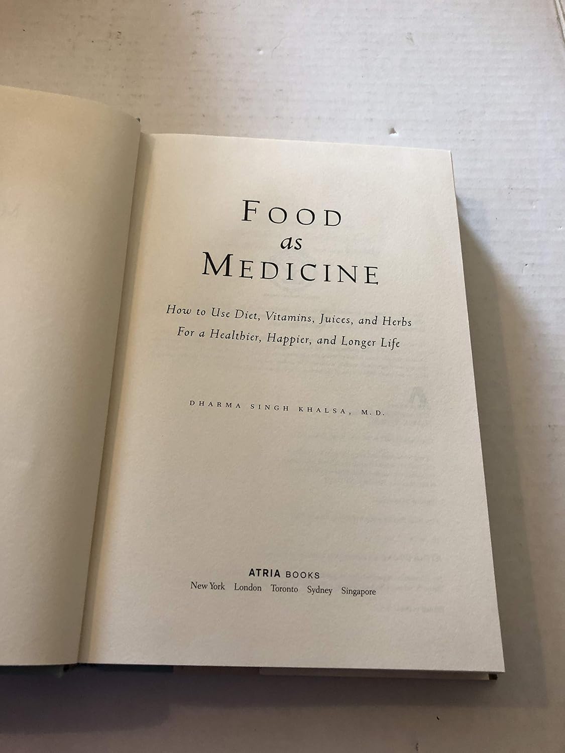 Food As Medicine: Using Diet, Vitamins, Juices, and Herbs to Live a Healthier, Happier, Longer Life