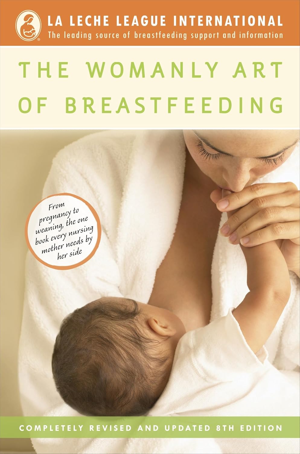 The Womanly Art of Breastfeeding: Fully Revised and Updated 8th Edition