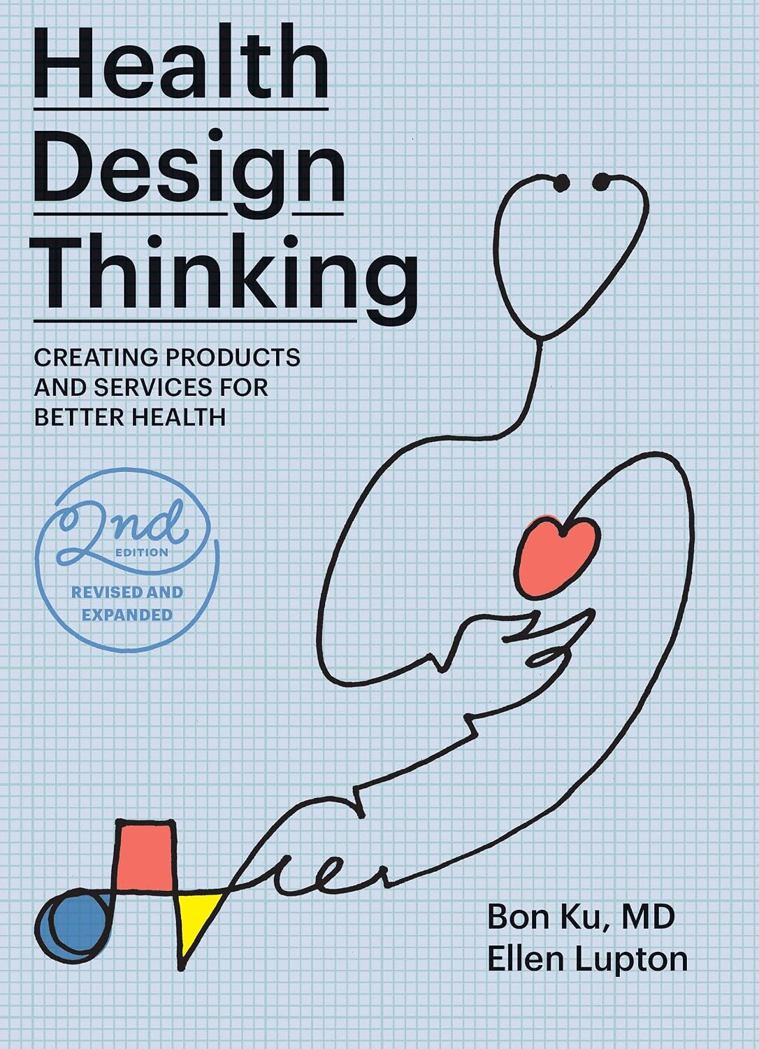 Health Design Thinking, Second Edition: Designing Products and Services for Better Health