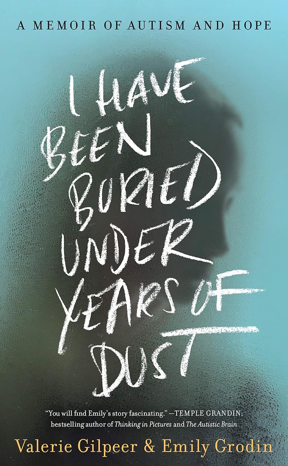 I Have Been Buried Under Years of Dust: A Memoir of Autism, Advocacy and Connection