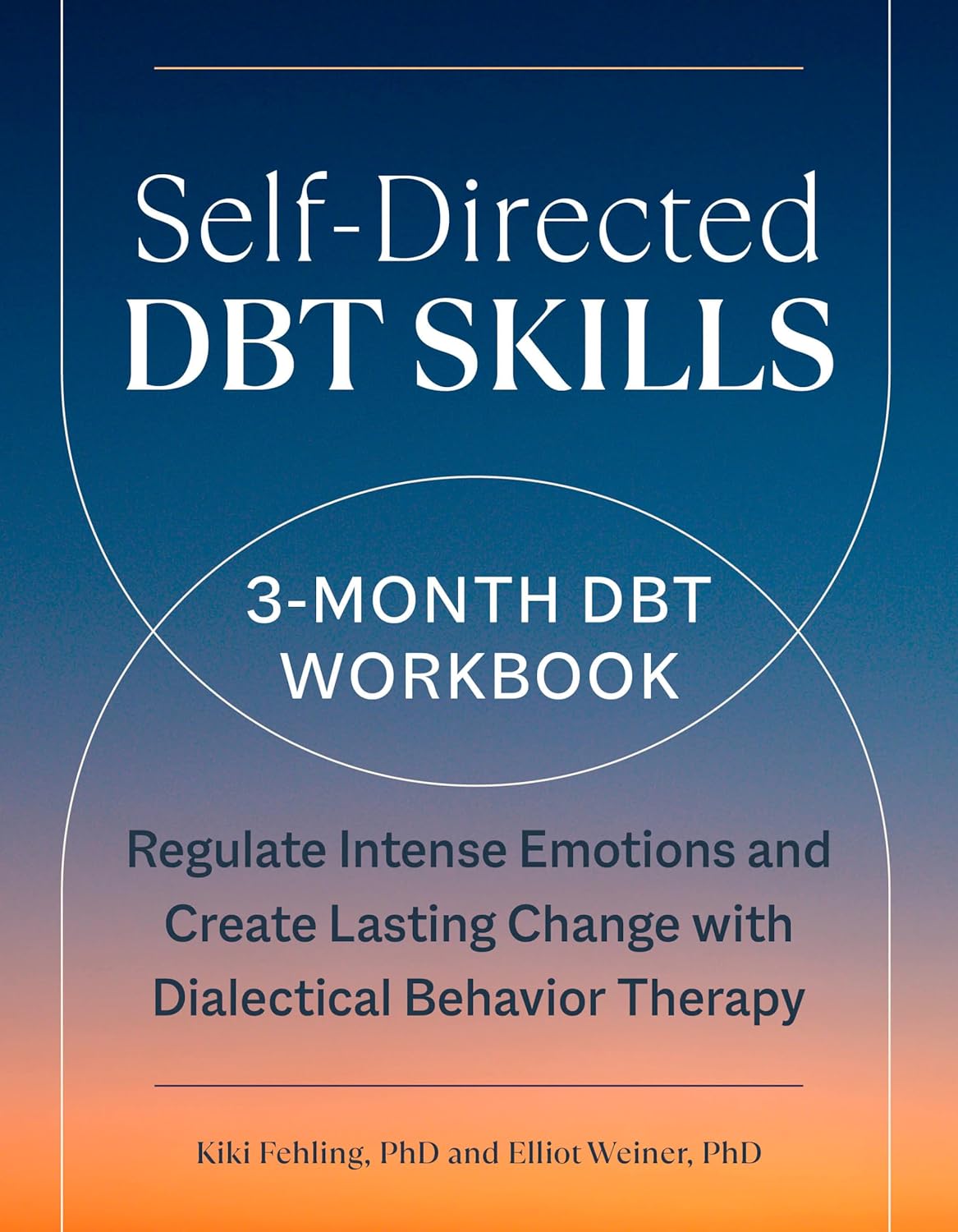 Self-Directed DBT Skills: A 3-Month DBT Workbook to Regulate Intense Emotions and Create Lasting Change with Dialectical Behaviour Therapy