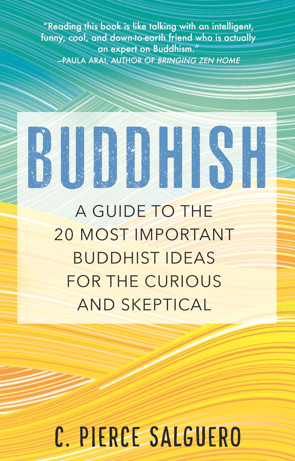 Buddhish: A Guide to the 20 Most Important Buddhist Ideas for the Curious and Sceptical