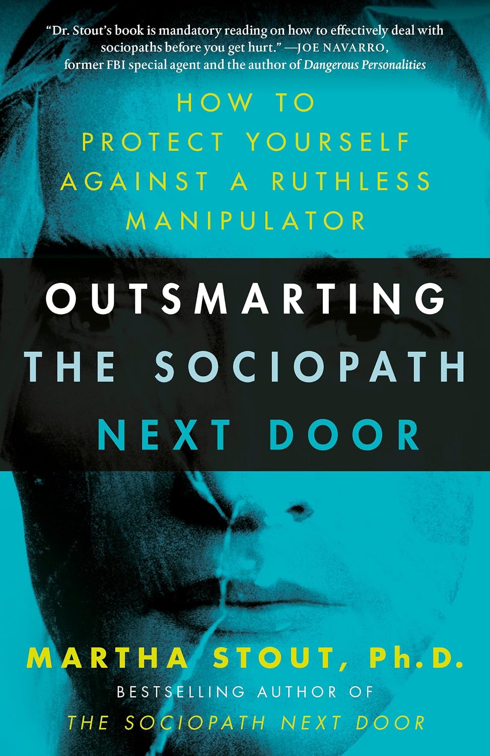 Outsmarting the Sociopath Next Door: How to Safeguard Yourself Against a Ruthless Manipulator