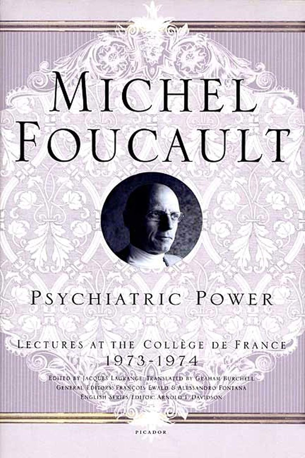 Psychiatric Power: Lectures at the Collège de France, 1973–1974 (Michel Foucault Lectures at the Collège de France, 3)