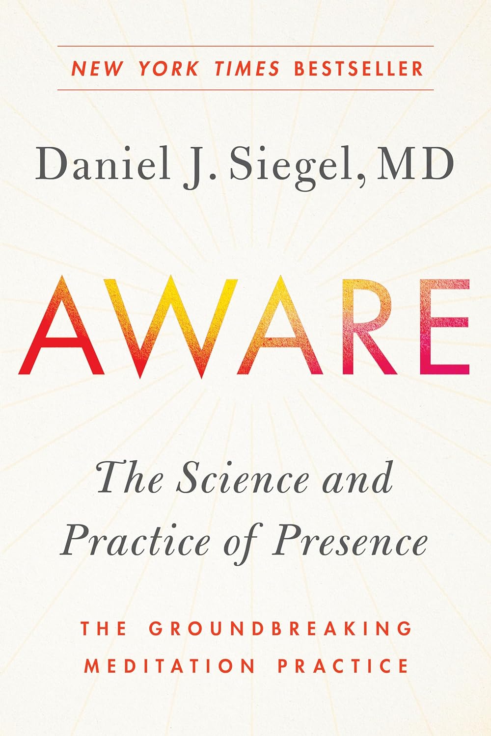 Aware: The Science and Practice of Presence – The Groundbreaking Meditation Practice