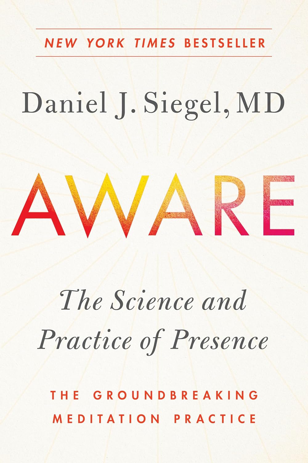 Aware: The Science and Practice of Presence - The Groundbreaking Meditation Practice