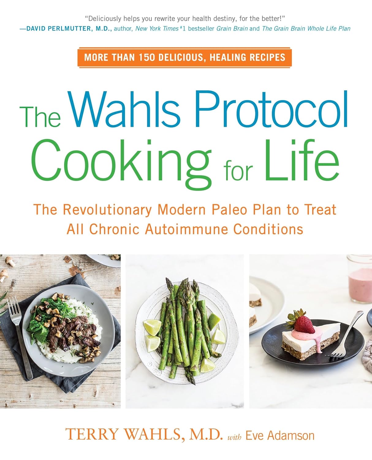 The Wahls Protocol Cooking for Life: The Modern Paleo Plan to Support All Chronic Autoimmune Conditions: A Cookbook