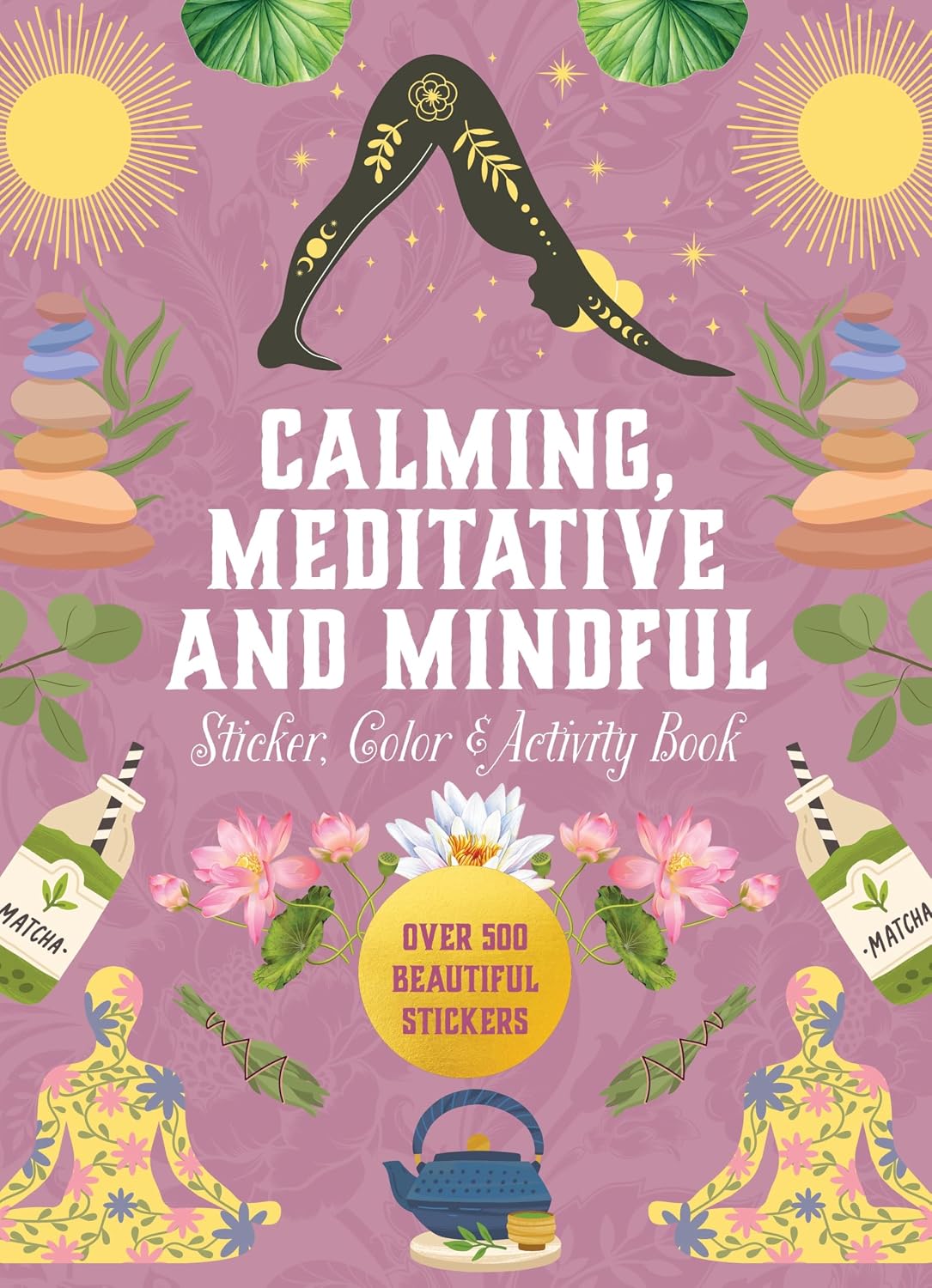 Calming, Meditative and Mindful Sticker, Colour & Activity Book: Over 500 Beautiful Stickers