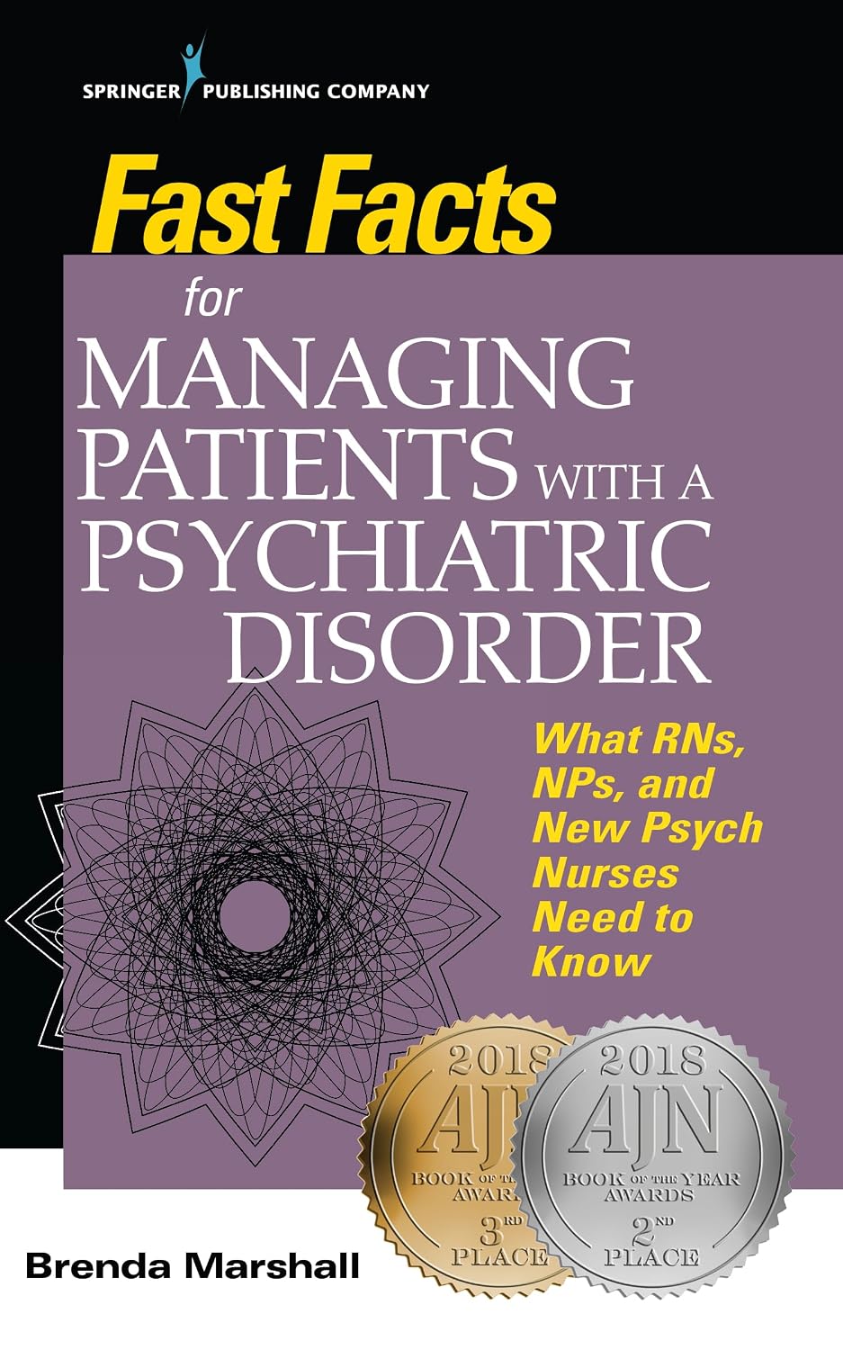 Fast Facts for Managing Patients with a Psychiatric Disorder: What RNs, NPs, and New Psych Nurses Need to Know (Canadian Edition)