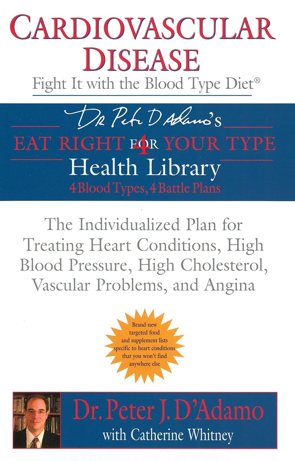 Cardiovascular Disease: Fight it with the Blood Type Diet: The Individualized Plan for Treating Heart Conditions, High Blood Pressure, … Problems, and Angina (Eat Right 4 Your Type)