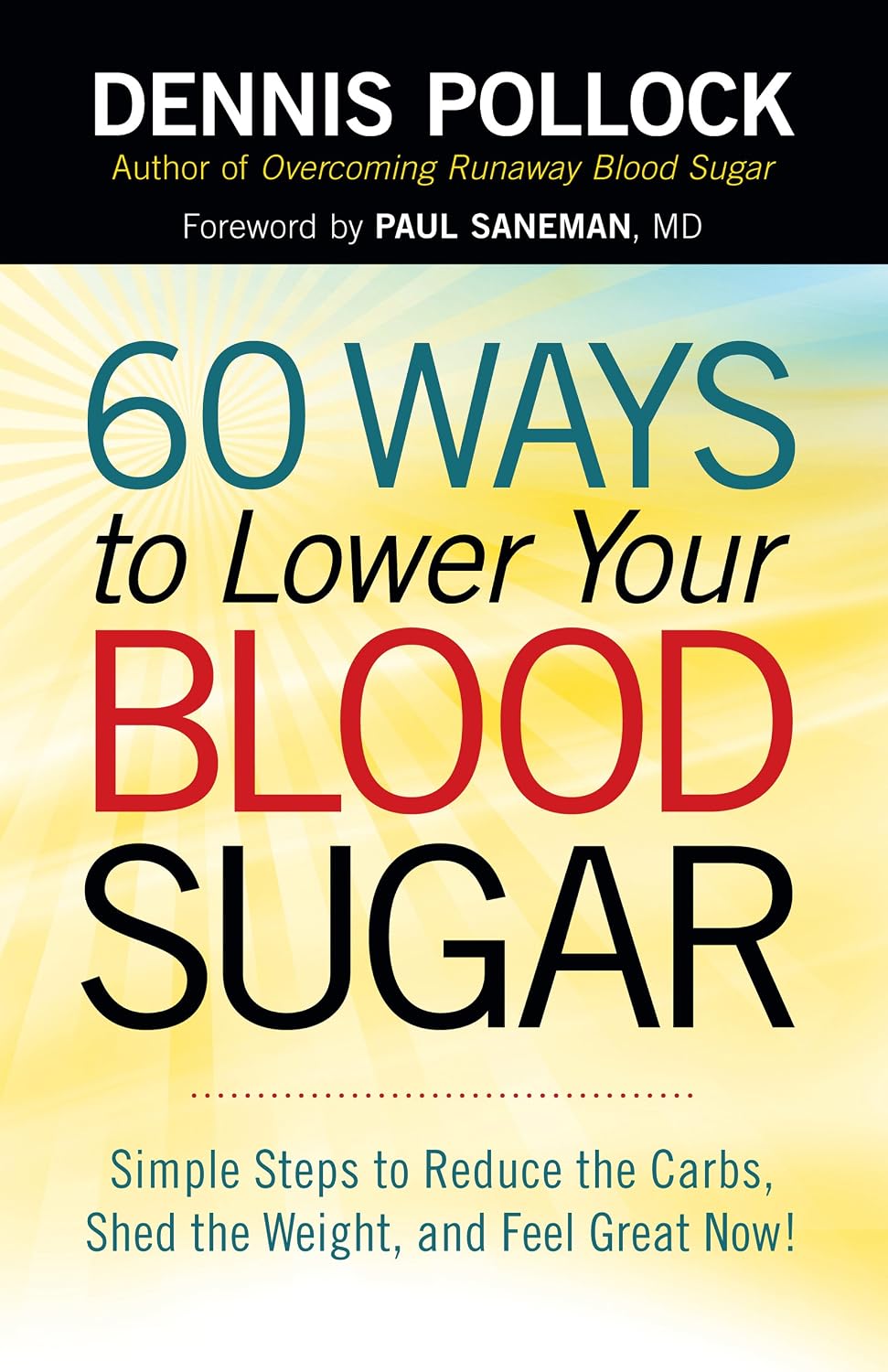 60 Ways to Lower Your Blood Sugar: Simple Steps to Reduce the Carbs, Lose Weight, and Feel Great Now!