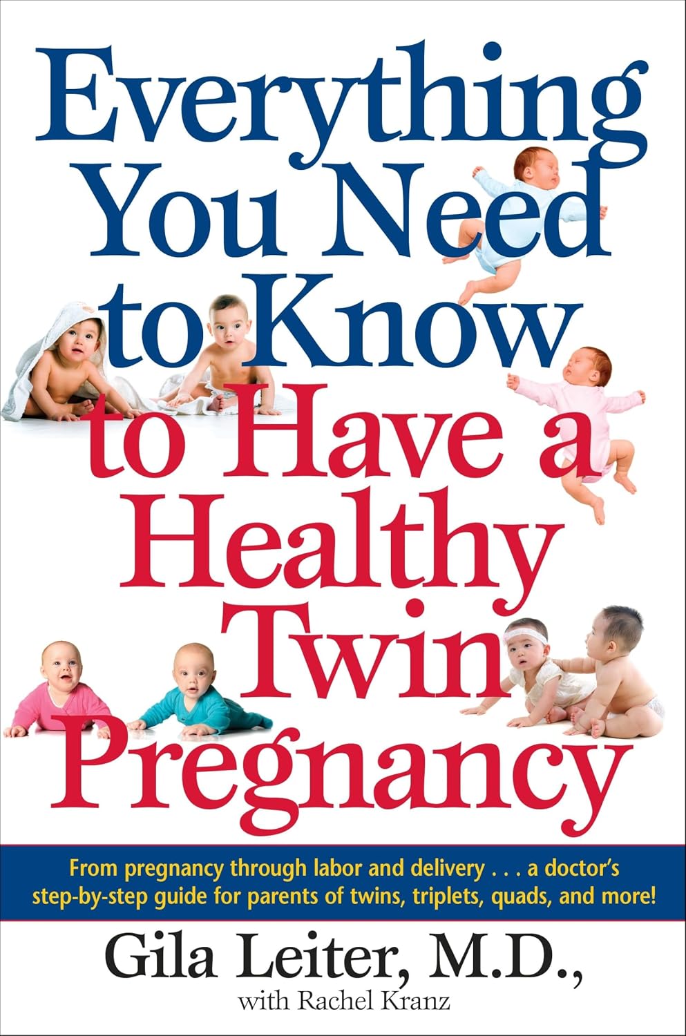 Everything You Need to Know to Have a Healthy Twin Pregnancy: From Pregnancy Through Labour and Delivery . . . A Doctor's Step-by-Step Guide for Parents for Twins, Triplets, Quads, and More!