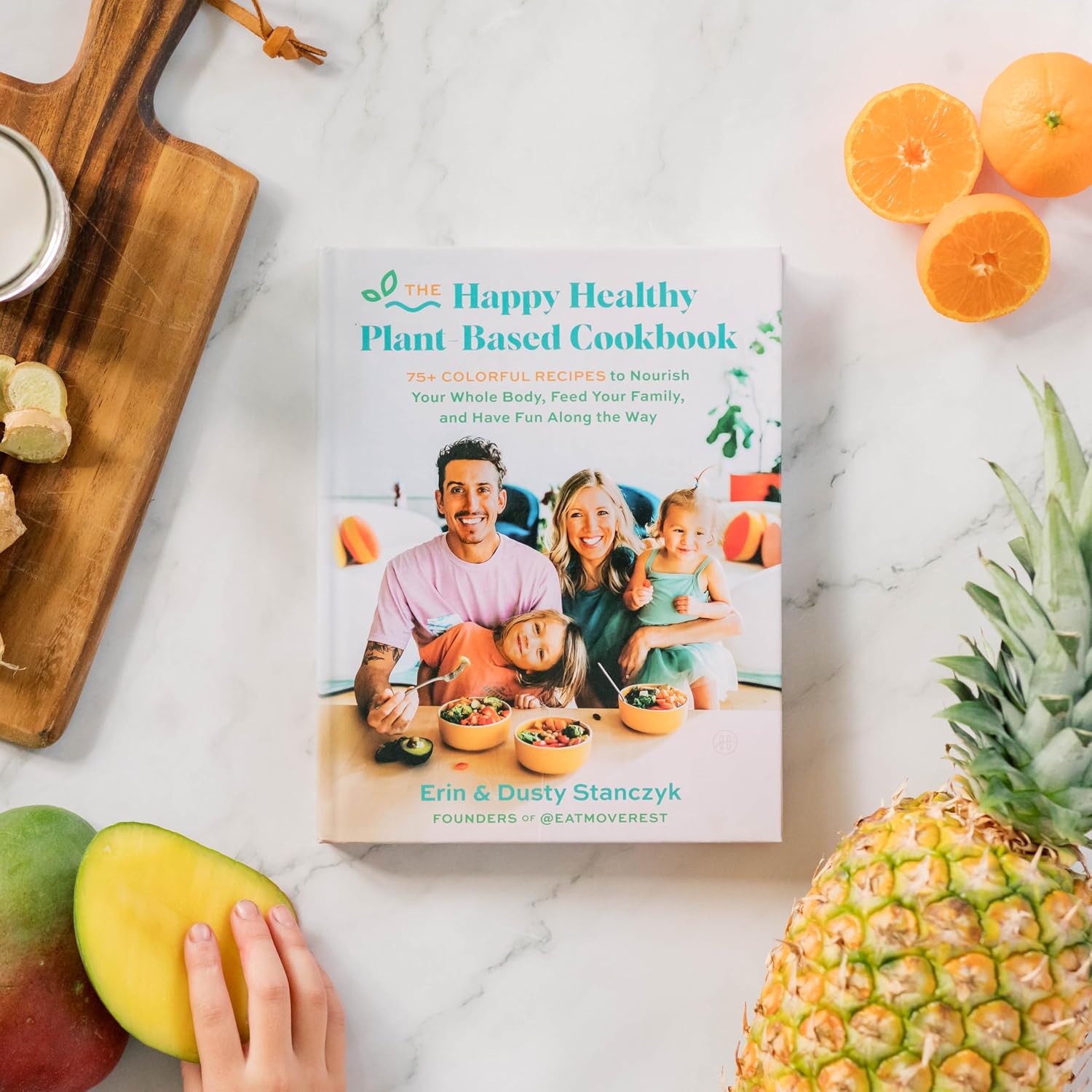 The Happy Healthy Plant-Based Cookbook: 75+ Colourful Recipes to Nourish Your Whole Body, Feed Your Family, and Have Fun Along the Way – An Eat Move Rest Guide for Vegan Living