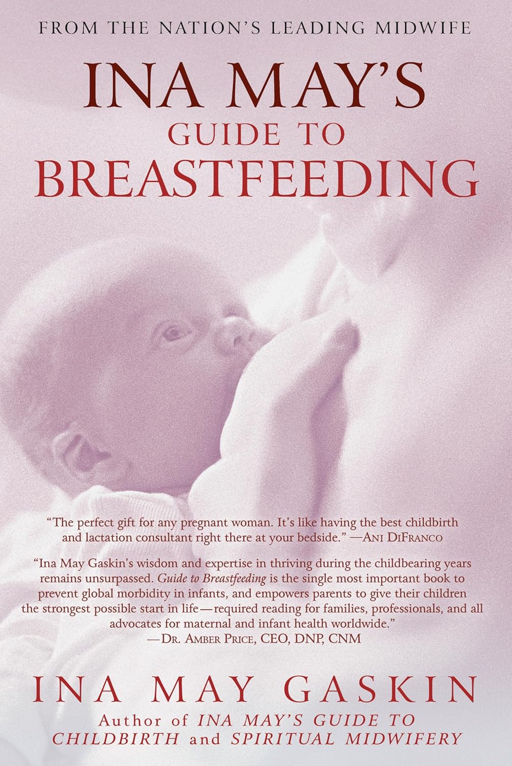 Ina May's Guide to Breastfeeding: Wisdom from a Celebrated Midwife