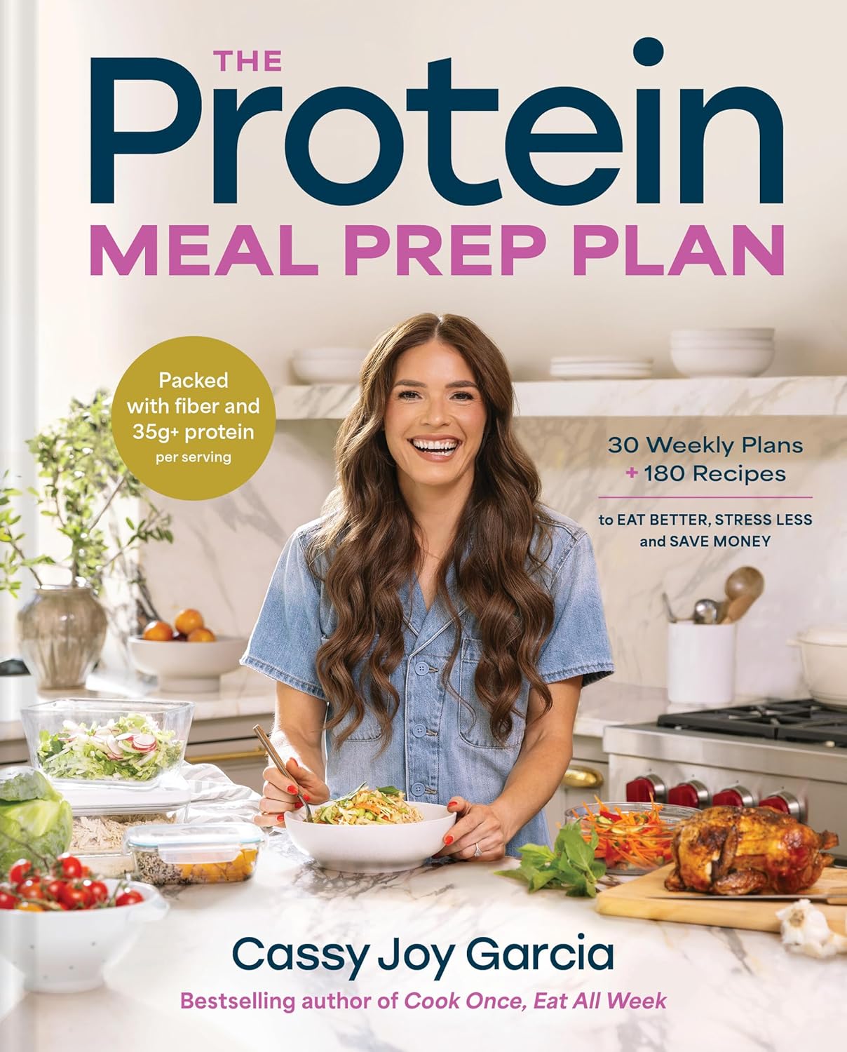 The Protein Meal Prep Plan: 30 Weekly Plans + 180 Recipes to Eat Better, Stress Less, and Save Money (Packed with Fibre and 35g+ Protein Per Serving)