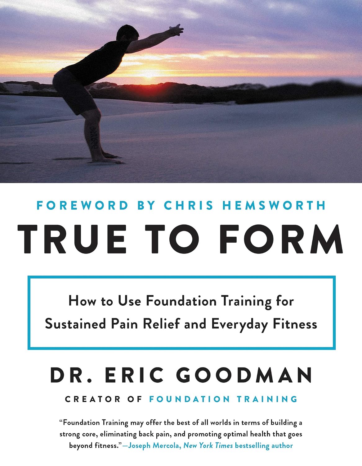True to Form: How to Use Foundation Training for Long-Lasting Pain Relief and Everyday Fitness