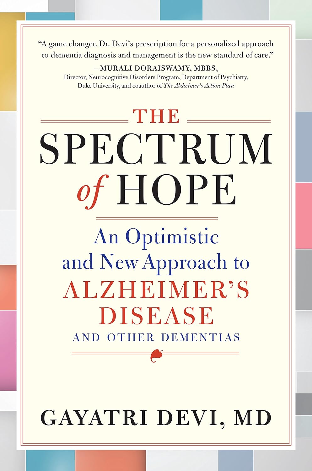 The Spectrum of Hope: A Hopeful New Approach to Alzheimer's Disease and Other Dementias