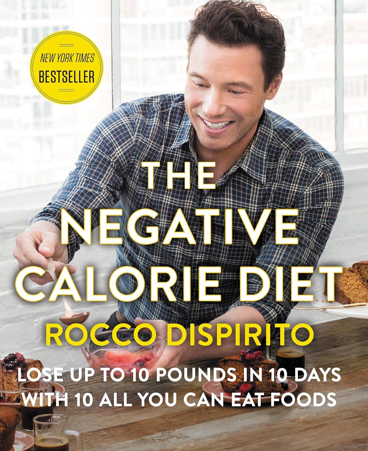 The Negative Calorie Diet: Lose Up to 10 Pounds in 10 Days with 10 All-You-Can-Eat Foods